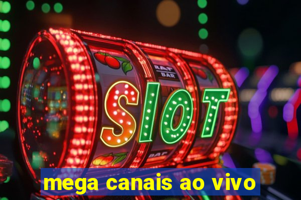 mega canais ao vivo